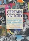 David C Earhart, David C. Earhart - Certain Victory: Images of World War II in the Japanese Media
