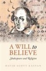 David Scott Kastan, David Scott (George M. Bodman Professor of Kastan, David Scott (George M. Bodman Professor of English Kastan - Will to Believe