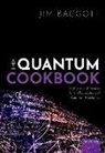 Jim Baggott, Jim (Freelance science writer Baggott, Baggott Jim - Quantum Cookbook