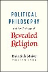Heinrich Meier, Meier Heinrich - Political Philosophy and the Challenge of Revealed Religion