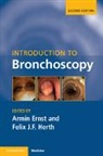 Armin (Tufts University Ernst, Armin Ernst, Armin (Tufts University Ernst, Ernst Armin, Felix J F Herth, Felix J. F. (Universitat Heidelberg) Herth... - Introduction to Bronchoscopy