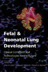 Alan H. (University of Cincinnati) Whitsett Jobe, Steven H Abman, Steven H. Abman, Abman Steven H., Alan H Jobe, Alan H. (University of Cincinnati) Jobe... - Fetal and Neonatal Lung Development