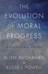 Allen Buchanan, Allen (James B. Duke Professor of Philos Buchanan, Allen (James B. Duke Professor of Philosophy Buchanan, Buchanan Allen, Russell Powell, Russell (Assistant Professor of Philosophy Powell... - Evolution of Moral Progress