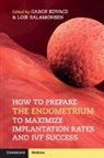 Gabor Salamonsen Kovacs, Gabor Kovacs, Lois Salamonsen, Lois (Monash University Salamonsen - How to Prepare the Endometrium to Maximize Implantation Rates and