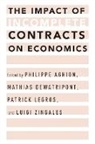 Philippe (Robert C. Waggoner Professor of Aghion, Philippe Aghion, Philippe (Robert C. Waggoner Professor of Economics Aghion, Aghion Philippe, Mathias (Director Dewatripont, Dewatripont Mathias... - Impact of Incomplete Contracts on Economics