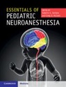 Sulpicio G. Soriano, Craig D. McClain, McClain Craig D., Sulpicio G. Soriano, Soriano Sulpicio G. - Essentials of Pediatric Neuroanesthesia