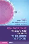 Gabor (Monash University Kovacs, David K Gardner, David K. (University of Melbourne) Gardner, Gardner David K., Gabor Kovacs, Gabor (Monash University Kovacs... - How to Prepare the Egg and Embryo to Maximize Ivf Success