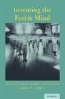 James Trent, James (Professor of Sociology and Social Wo Trent, James (Professor of Sociology and Social Work Trent, Trent James - Inventing the Feeble Mind