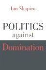 Ian Shapiro, Shapiro Ian - Politics Against Domination