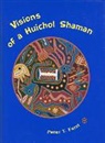 Peter T. Furst, Furst Peter T. - Visions of a Huichol Shaman