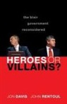 Jon Davis, Jon (Director of the Strand Group and Lectu Davis, Davis Jon, John Rentoul, Rentoul John - Heroes Or Villains?
