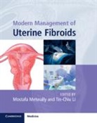 Mostafa (University of Sheffield) Li Metwally, Tin-Chiu Li, Tin-Chiu (The Chinese University of Hong Kong) Li, Li Tin-Chiu, Mostafa Metwally, Mostafa (University of Sheffield) Metwally... - Modern Management of Uterine Fibroids