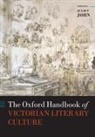Juliet (Hildred Carlile Chair of English Lit John, Juliet John, John Juliet - Oxford Handbook of Victorian Literary Culture