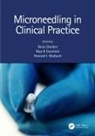 Howard I. Maibach, Raja K Sivamani, Boris (The University of British Columbia Stoeber, Howard Maibach, Raja K. Sivamani, Boris Stoeber - Microneedling in Clinical Practice