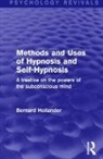 Bernard Hollander, Hollander Bernard - Methods and Uses of Hypnosis and Self-Hypnosis (Psychology Revivals)