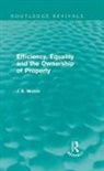 James E. Meade, Meade James E. - Efficiency, Equality and the Ownership of Property Routledge Revivals