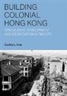Cecilia L. Chu, Cecilia L. (University of Hong Kong) Chu - Building Colonial Hong Kong