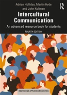 Adrian Holliday, Adrian Hyde Holliday, Martin Hyde, John Kullman - Intercultural Communication