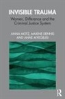 Anne Aiyegbusi, Aiyegbusi Anne, Maxine Dennis, Anna Motz, Anna Dennis Motz, Motz Anna - Invisible Trauma
