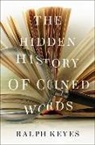 Ralph Keyes, Ralph (Author of 'The Post Truth Era' Keyes, Keyes Ralph - Hidden History of Coined Words