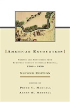 Peter C. (University of Southern Californ Mancall, Peter C. Mancall, Mancall Peter C., James Merrell - American Encounters