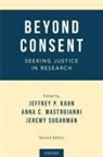 Jeffrey P. Mastroianni Kahn, Jeffrey P. Kahn, Kahn Jeffrey P., Anna C. Mastroianni, Mastroianni Anna C., Jeremy Sugarman... - Beyond Consent