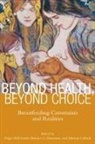 Paige Hall Hausman Smith, Bernice Hausman, Miriam Labbok, Paige Hall Smith - Beyond Health, Beyond Choice