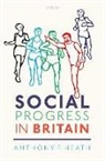 Elizabeth Garratt, Anthony F. Heath, Anthony F. (Director Heath, Ridhi Kashyap, Yaojun Li, Lindsay Richards - Social Progress in Britain