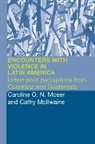 Cathy McIlwaine, Cathy Moser Mcilwaine, Caroline Moser - Encounters With Violence in Latin America