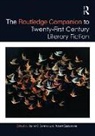 Daniel Eaglestone O''''gorman, Robert Eaglestone, Eaglestone Robert, Daniel O'Gorman, O'Gorman Daniel - Routledge Companion to Twenty-First Century Literary Fiction