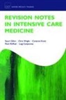 Luigi (Consultant in Intensive Care Medicine Camporota, Stuart (Specialty Registrar in Intensive C Gillon, Stuart (Specialty Registrar in Intensive Care Medicine Gillon, Cameron (Consultant in Intensive Care Medicine &amp; Medical Donation Specialist Knott, Mark (Speciality Registrar and Honorary Clinical Lecturer McPhail, Chris (Consultant in Intensive Care Medicine Wright - Revision Notes in Intensive Care Medicine