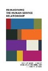 Jaber F. Andreassen Gubrium, Tone Alm Andreassen, Andreassen Tone Alm, Jaber F. Gubrium, Gubrium Jaber F., Per Koren Solvang... - Reimagining the Human Service Relationship
