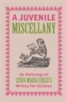 Lydia Maria Child, Hilary Emmett, Thomas Ruys Smith - A Juvenile Miscellany