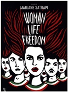 Marjane Satrapi, Satrapi Marjane, Marjane Satrapi - Woman, Life, Freedom.