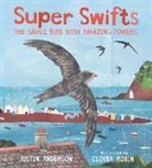 Justin Anderson, Anderson Justin, Clover Robin - Super Swifts: The Small Bird With Amazing Powers