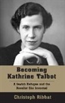 Christoph Ribbat - Becoming Kathrine Talbot