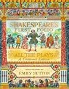 William Shakespeare, William The Shakespeare Birthplace Tr Shakespeare, The Shakespeare Birthplace Trust, Sutton, Emily Sutton - Shakespeare''s First Folio: All the Plays