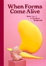 Natalie Rudd, Ralph Rugoff - When Forms Come Alive