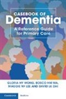 David L. K. Dai, David L. K. (Hong Kong Alzheimer's Disease Association) Dai, David LK Dai, Maggie N. Y. Lee, Maggie N. Y. (Hong Kong Alzheimer's Disease Association) Lee, Maggie NY Lee... - Casebook of Dementia