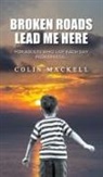 Colin Mackell - Broken Roads Lead Me Here
