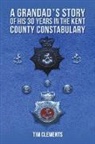 Tim Clements - A Grandad's Story of His 30 years in the Kent County Constabulary