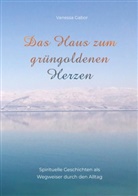 Vanessa Gabor - Das Haus zum grüngoldenen Herzen