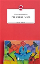 roswitha springschitz - DIE HALBE INSEL. Life is a Story - story.one