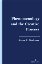 Steven L Bindeman, Steven L. Bindeman, Bindeman Steven L. - Phenomenology and the Creative Process
