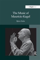 Heile, Bj?rn Heile, Bjï¿½rn Heile, Bjorn Heile, Björn Heile - Music of Mauricio Kagel