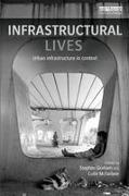Stephen (Newcastle University Graham, Stephen Mcfarlane Graham, Stephen Graham, Colin Mcfarlane - Infrastructural Lives Urban Infrastructure in Context
