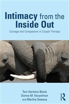 Toni Herbine-Blank, Toni (Center for Self Leadership Herbine-Blank, Herbine-Blank Toni, Donna M. Kerpelman, Kerpelman Donna M., Martha Sweezy... - Intimacy From the Inside Out