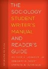 Stephen M. Garrison, William A. Johnson, William A. Jr. Johnson, Gregory M. Scott - Sociology Student Writer''s Manual and Reader''s Guide
