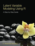 A. Alexander Beaujean, A. Alexander (Baylor University Beaujean - Latent Variable Modeling Using R