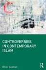 Oliver Leaman - Controversies in Contemporary Islam